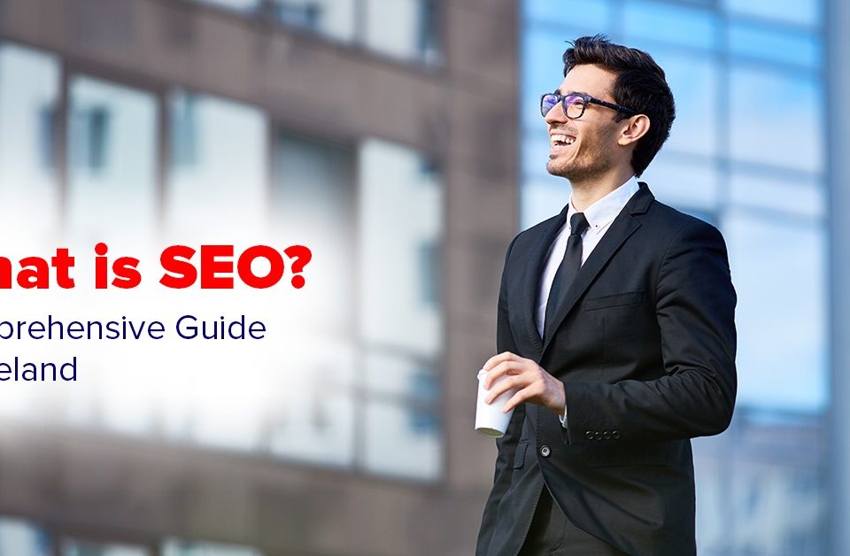 What Is Seo – Comprehensive Guide To Seo Services In Dublin, Ireland