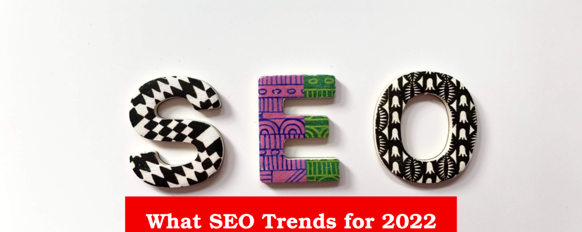 What SEO Trends for 2022 Should You Watch Out For_