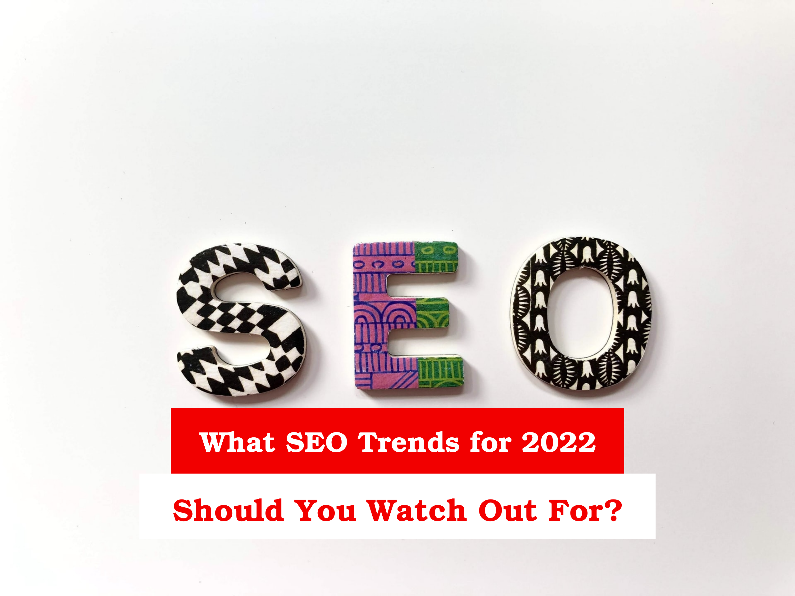 What SEO Trends for 2022 Should You Watch Out For_